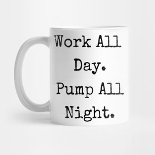 Pump All Night Breastfeeding Mom Mug